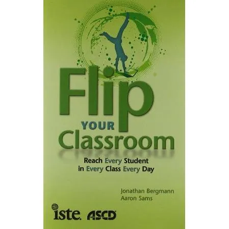 Flip Your Classroom: Reach Every Student in Every Class Every Day